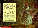 Wanted Dead or Alive: The True Story of Harriet Tubman cover