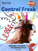 Control Freak! Hormones, the Brain, and the Nervous System (Freestyle Express) cover