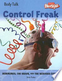 Control Freak! Hormones, the Brain, and the Nervous System (Freestyle) cover