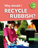 Why Should I Recycle Rubbish? cover