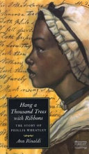 Hang a Thousand Trees with Ribbons:The Story of Phillis Wheatley cover