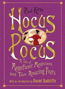 Hocus Pocus: A Tale of Magnificent Magicians and Their Amazing Feats cover