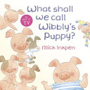What Shall We Call Wibbly's Puppy? cover