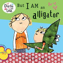 But I Am an Alligator cover
