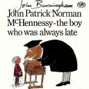 John Patrick Norman McHennessy: The Boy Who Was Always Late cover