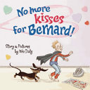 No More Kisses for Bernard! cover
