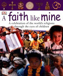 A Faith Like Mine: A Celebration of the World's Religions Through the Eyes of Children cover