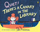 Quiet! There's a Canary in the Library cover