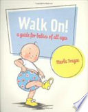 Walk On! A Guide for Babies of All Ages cover