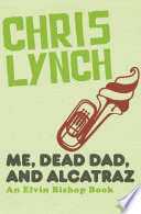 Me, Dead Dad, & Alcatraz cover