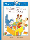 Word Bird Makes Words with Dog cover