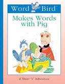 Word Bird Makes Words with Pig cover