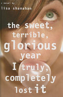 The Sweet, Terrible, Glorious Year I Truly, Completely Lost It cover