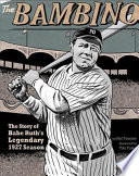 The Bambino: The Story of Babe Ruth's Legendary 1927 Season cover