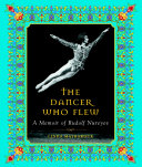 The Dancer Who Flew: A Memoir of Rudolf Nureyev cover