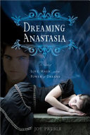 Dreaming Anastasia: A Novel of Love, Magic, and the Power of Dreams cover