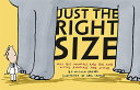 Just the Right Size: Why Big Animals Are Big and Little Animals Are Little cover
