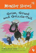 Grim, Grunt and Grizzle-Tail: A Story from Chile cover