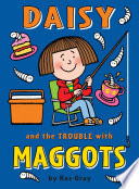 Daisy and the Trouble with Maggots cover