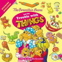 The Berenstain Bears and the Trouble with Things cover