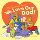 The Berenstain Bears: We Love Our Dad! cover