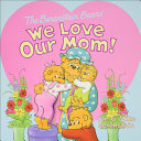The Berenstain Bears: We Love Our Mom! cover