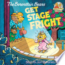 The Berenstain Bears Get Stage Fright cover
