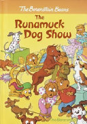 The Berenstain Bears: The Runamuck Dog Show cover