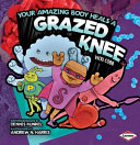 Your Amazing Body Heals a Grazed Knee cover