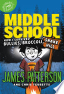Middle School: How I Survived Bullies, Broccoli, and Snake Hill cover