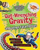 Gut-Wrenching Gravity and Other Fatal Forces cover