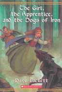 The Girl, the Apprentice, and the Dogs of Iron cover