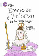 How to Be a Victorian in 16 Easy Steps cover
