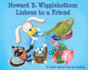Howard B. Wigglebottom Listens to a Friend: A Fable About Loss & Healing cover