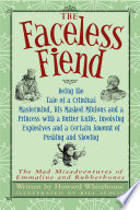 The Faceless Fiend: Being the Tale of a Criminal Mastermind, His Masked Minions and a Princess with a Butter Knife, Involving Explosives and a Certain Amount of Pushing and Shoving cover
