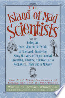 The Island of Mad Scientists: Being an Excursion to the Wilds of Scotland, Involving Many Marvels of Experimental Invention, Pirates, a Heroic Cat, a Mechanical Man and a Monkey cover
