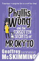 Phyllis Wong and the Forgotten Secrets of Mr Okyto cover