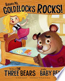 Believe Me, Goldilocks Rocks! The Story of the Three Bears as Told by Baby Bear cover