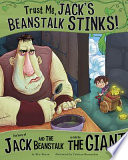 Trust Me, Jack's Beanstalk Stinks! The Story of Jack and the Beanstalk as Told by the Giant cover