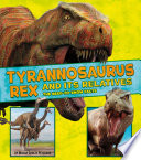 Tyrannosaurus Rex and Its Relatives: The Need-to-Know Facts cover