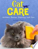 Cat Care: Nutrition, Exercise, Grooming, and More cover