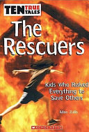 The Rescuers: Kids Who Risked Everything to Save Others cover