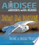 Snowy Owl Invasion! Tracking an Unusual Migration cover