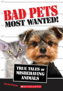 Bad Pets: True Tales of Misbehaving Animals cover