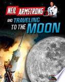 Neil Armstrong and Traveling to the Moon cover