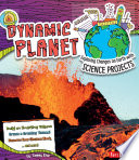 Dynamic Planet: Exploring Changes on Earth with Science Projects cover