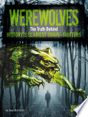 Werewolves: The Truth Behind History's Scariest Shape-Shifters cover