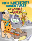 Fred Flintstone's Adventures with Wheels and Axles: Bedrock and Roll! cover