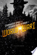 Courageous Spies and International Intrigue of World War I cover