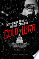 Deep-Cover Spies and Double-Crossers of the Cold War cover